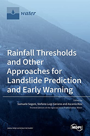 Rainfall Thresholds and Other Approaches for Landslide Prediction and Early Warning by Samuele Segoni 9783036509303