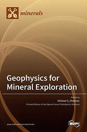 Geophysics for Mineral Exploration by Michael S Zhdanov 9783036517407