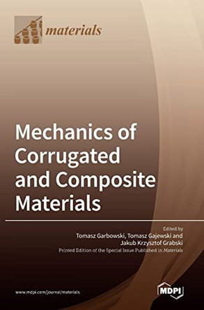 Mechanics of Corrugated and Composite Materials by Tomasz Garbowski 9783036543147