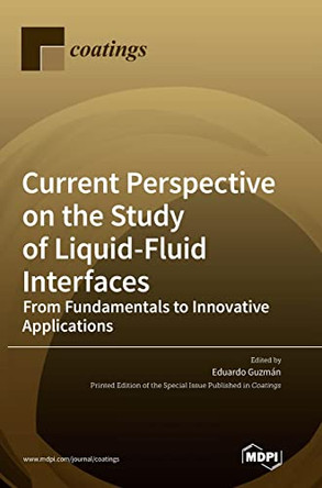 Current Perspective on the Study of Liquid-Fluid Interfaces: From Fundamentals to Innovative Applications by Eduardo Guzman 9783036547237