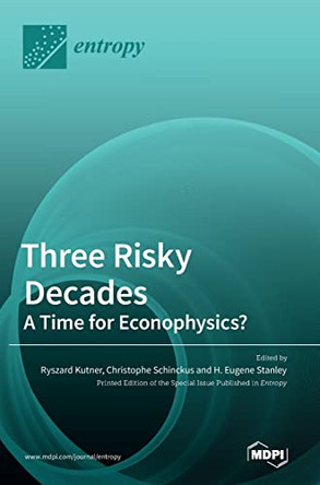 Three Risky Decades: A Time for Econophysics? by Ryszard Kutner 9783036547411
