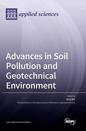 Advances in Soil Pollution and Geotechnical Environment by Bing Bai 9783036561776