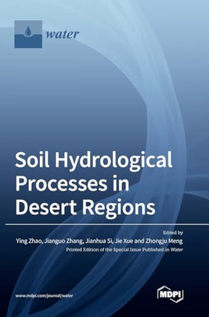 Soil Hydrological Processes in Desert Regions by Ying Zhao 9783036563121