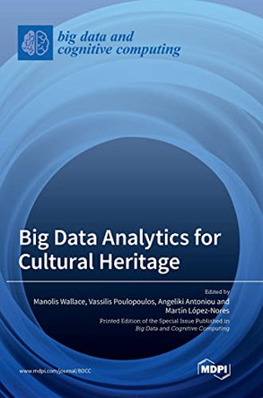 Big Data Analytics for Cultural Heritage by Manolis Wallace 9783036563268