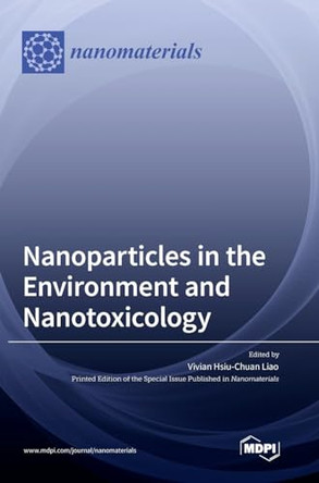 Nanoparticles in the Environment and Nanotoxicology by Vivian Hsiu-Chuan Liao 9783036572307