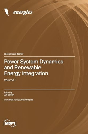 Power System Dynamics and Renewable Energy Integration: Volume I by Juri Belikov 9783036582047