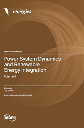 Power System Dynamics and Renewable Energy Integration: Volume II by Juri Belikov 9783036582061