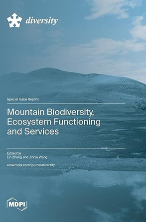 Mountain Biodiversity, Ecosystem Functioning and Services by Lin Zhang 9783036583068