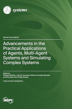 Advancements in the Practical Applications of Agents, Multi-Agent Systems and Simulating Complex Systems by Philippe Mathieu 9783036593098