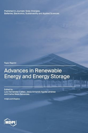 Advances in Renewable Energy and Energy Storage by Luis Hernández-Callejo 9783036595528