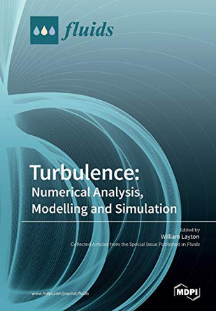 Turbulence: Numerical Analysis, Modelling and Simulation by William Layton 9783038428091
