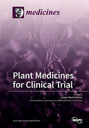 Plant Medicines for Clinical Trial by James David Adams 9783038970231