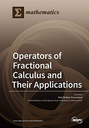 Operators of Fractional Calculus and Their Applications by Hari Mohan Srivastava 9783038973409