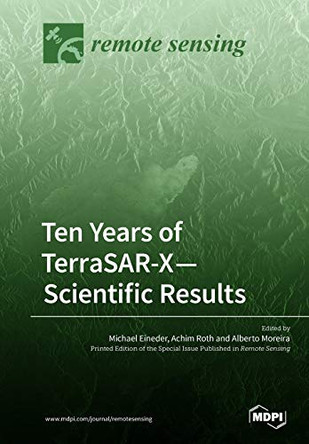 Ten Years of TerraSAR-X- Scientific Results by Michael Eineder 9783038977247