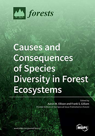 Causes and Consequences of Species Diversity in Forest Ecosystems by Aaron M Ellison 9783039213092