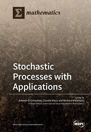Stochastic Processes with Applications by Antonio Di Antonio Di Crescenzo 9783039217281