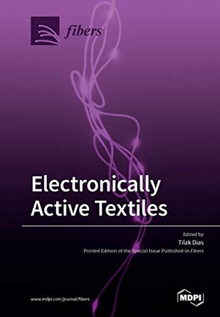 Electronically Active Textiles by Tilak Dias 9783039281442
