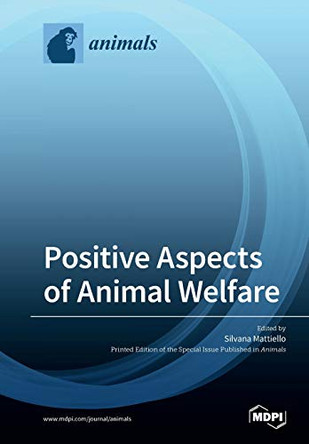 Positive Aspects of Animal Welfare by Silvana Mattiello 9783039285327
