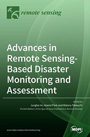 Advances in Remote Sensing-based Disaster Monitoring and Assessment by Jungho Im 9783039433223