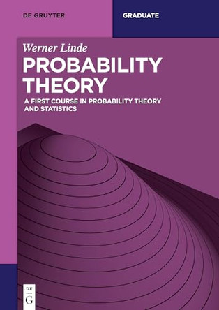 Probability Theory: A First Course in Probability Theory and Statistics by Werner Linde 9783110466171