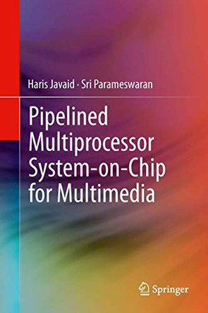 Pipelined Multiprocessor System-on-Chip for Multimedia by Haris Javaid 9783319011127