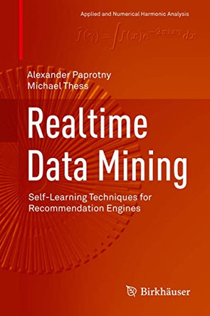 Realtime Data Mining: Self-Learning Techniques for Recommendation Engines by Alexander Paprotny 9783319013206