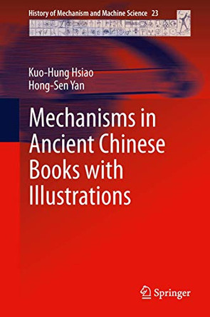 Mechanisms in Ancient Chinese Books with Illustrations by Kuo-Hung Hsiao 9783319020082