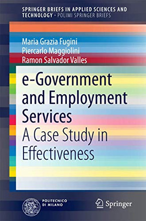 e-Government and Employment Services: A Case Study in Effectiveness by Maria Grazia Fugini 9783319020297