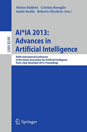 AI*IA 2013: Advances in Artificial Intelligence: XIIIth International Conference of the Italian Association for Artificial Intelligence, Turin, Italy, December 4-6, 2013, Proceedings by Matteo Baldoni 9783319035239