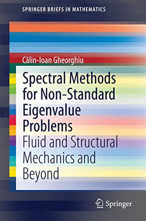 Spectral Methods for Non-Standard Eigenvalue Problems: Fluid and Structural Mechanics and Beyond by Calin-Ioan Gheorghiu 9783319062297