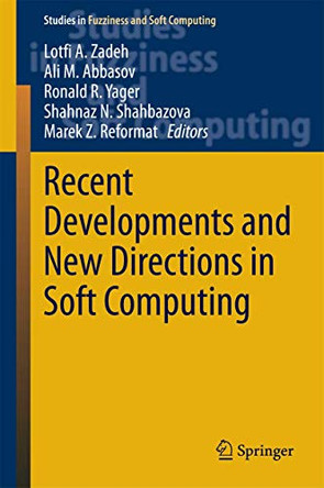 Recent Developments and New Directions in Soft Computing by Lotfi A. Zadeh 9783319063225