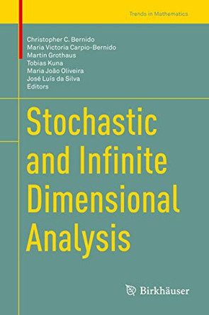 Stochastic and Infinite Dimensional Analysis by Christopher Bernido 9783319072449