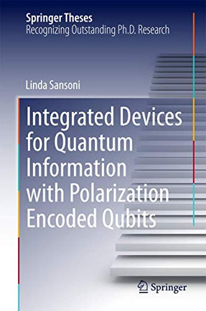 Integrated Devices for Quantum Information with Polarization Encoded Qubits by Linda Sansoni 9783319071022