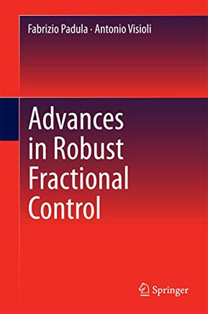 Advances in Robust Fractional Control by Fabrizio Padula 9783319109299