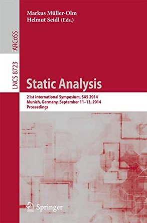 Static Analysis: 21st International Symposium, SAS 2014, Munich, Germany, September 11-13, 2014. Proceedings by Markus Muller-Olm 9783319109350