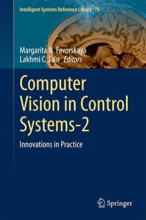 Computer Vision in Control Systems-2: Innovations in Practice by Margarita N. Favorskaya 9783319114293