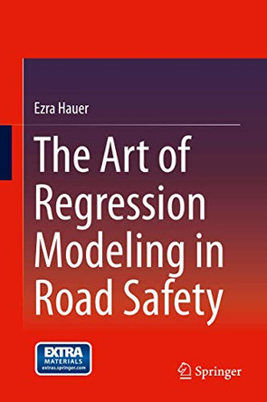 The Art of Regression Modeling in Road Safety by Ezra Hauer 9783319125282