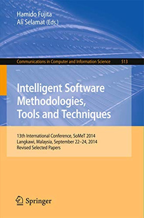 Intelligent Software Methodologies, Tools and Techniques: 13th International Conference, SoMeT 2014, Langkawi, Malaysia, September 22-24, 2014. Revised Selected Papers by Hamido Fujita 9783319175294