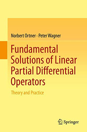 Fundamental Solutions of Linear Partial Differential Operators: Theory and Practice by Norbert Ortner 9783319201399