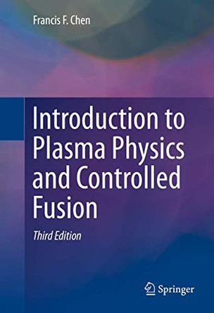 Introduction to Plasma Physics and Controlled Fusion by Francis F. Chen 9783319223087