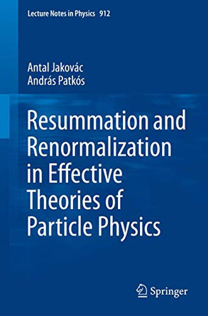 Resummation and Renormalization in Effective Theories of Particle Physics by Antal Jakovac 9783319226194