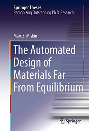 The Automated Design of Materials Far From Equilibrium by Marc Z. Miskin 9783319246192