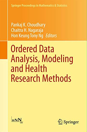 Ordered Data Analysis, Modeling and Health Research Methods: In Honor of H. N. Nagaraja's 60th Birthday by Pankaj K. Choudhary 9783319254319