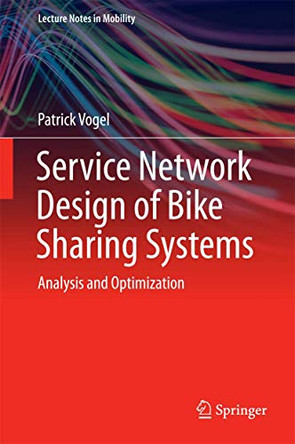 Service Network Design of Bike Sharing Systems: Analysis and Optimization by Patrick Vogel 9783319277349