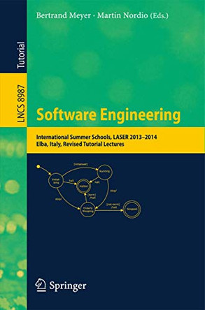 Software Engineering: International Summer Schools, LASER 2013-2014, Elba, Italy, Revised Tutorial Lectures by Bertrand Meyer 9783319284057