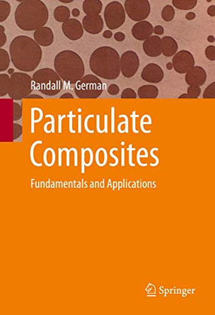 Particulate Composites: Fundamentals and Applications by Randall M. German 9783319299150