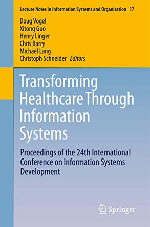Transforming Healthcare Through Information Systems: Proceedings of the 24th International Conference on Information Systems Development by Doug Vogel 9783319301327