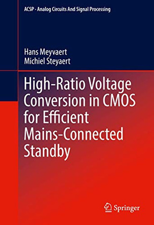 High-Ratio Voltage Conversion in CMOS for Efficient Mains-Connected Standby by Hans Meyvaert 9783319312064