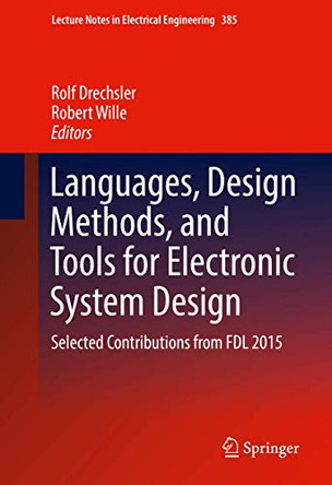 Languages, Design Methods, and Tools for Electronic System Design: Selected Contributions from FDL 2015 by Rolf Drechsler 9783319317229