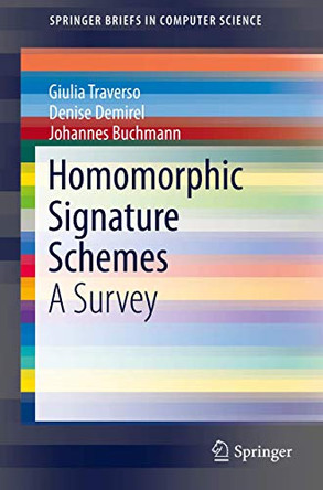 Homomorphic Signature Schemes: A Survey by Giulia Traverso 9783319321141
